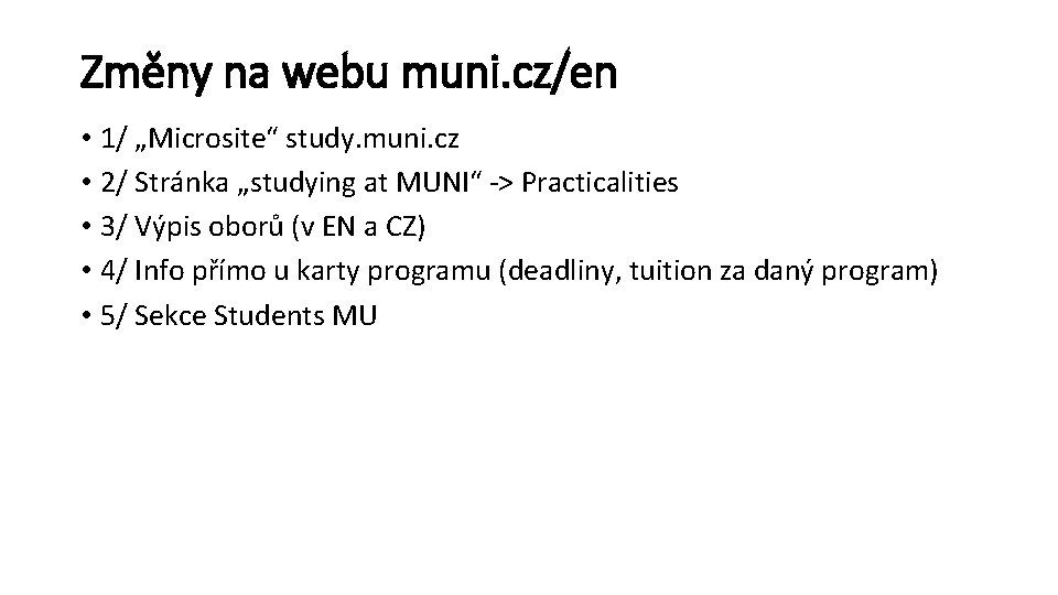 Změny na webu muni. cz/en • 1/ „Microsite“ study. muni. cz • 2/ Stránka