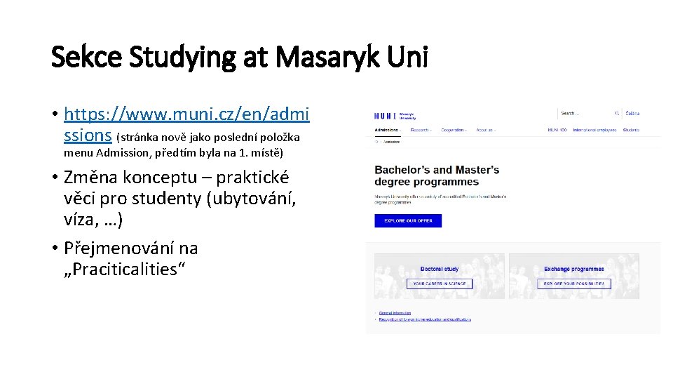 Sekce Studying at Masaryk Uni • https: //www. muni. cz/en/admi ssions (stránka nově jako