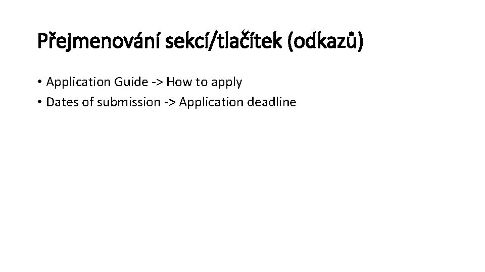 Přejmenování sekcí/tlačítek (odkazů) • Application Guide -> How to apply • Dates of submission