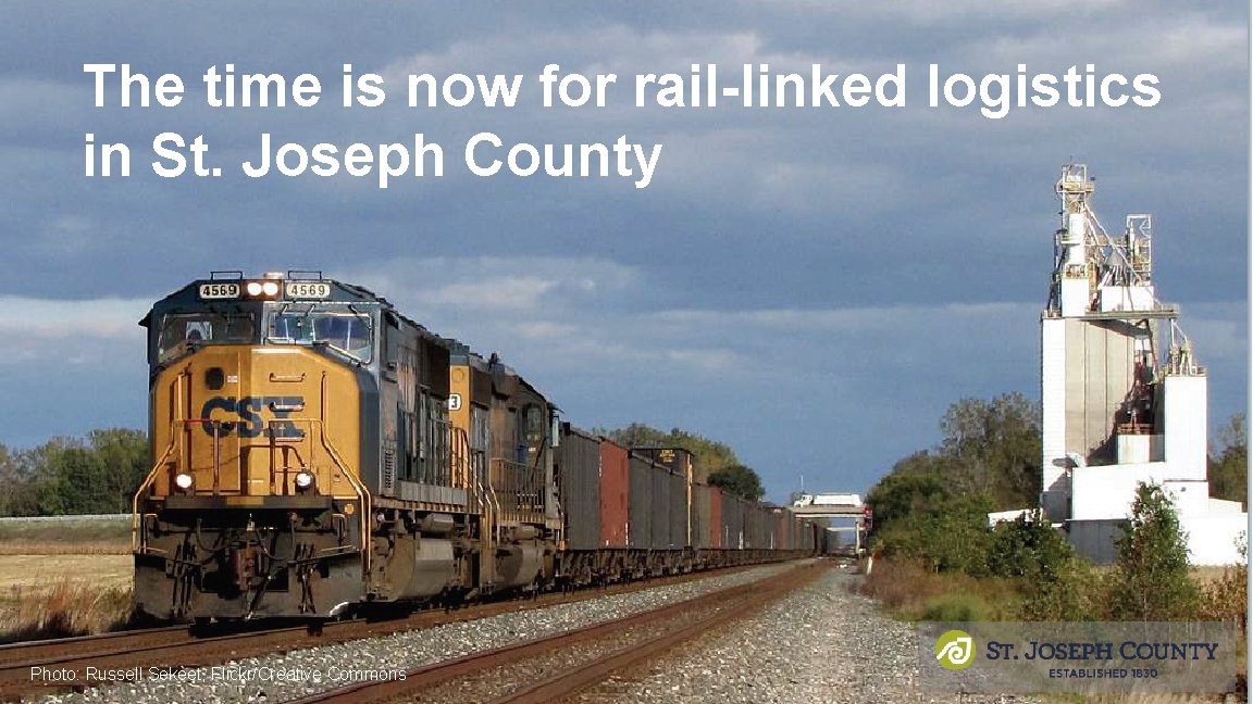 The time is now for rail-linked logistics in St. Joseph County Photo: Russell Sekeet, The time is now for rail-linked logistics in St. Joseph County Photo: Russell Sekeet,