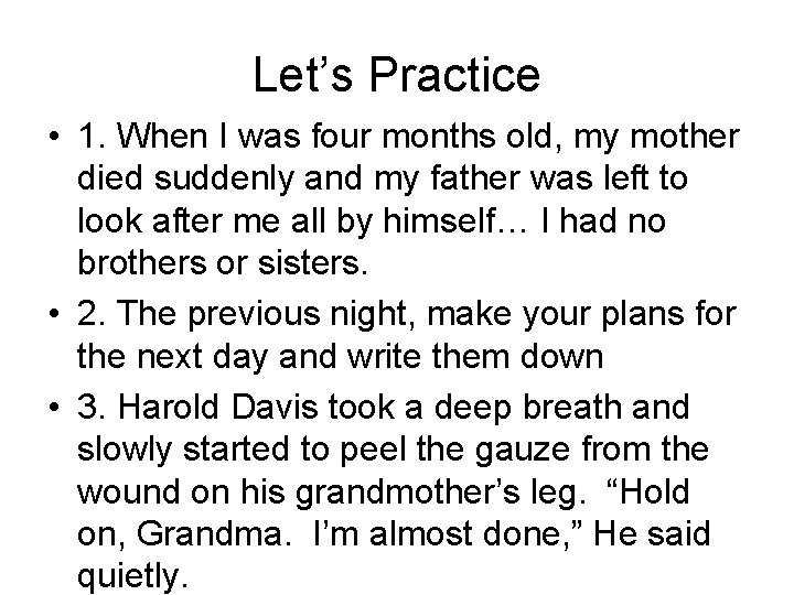 Let’s Practice • 1. When I was four months old, my mother died suddenly
