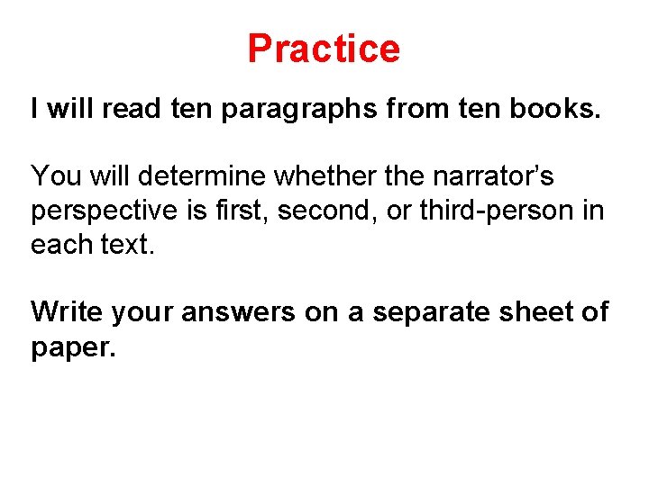 Practice I will read ten paragraphs from ten books. You will determine whether the