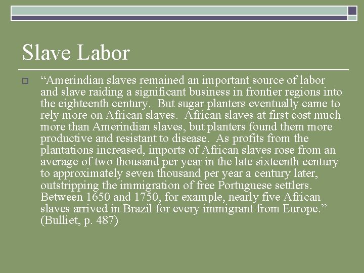 Slave Labor o “Amerindian slaves remained an important source of labor and slave raiding