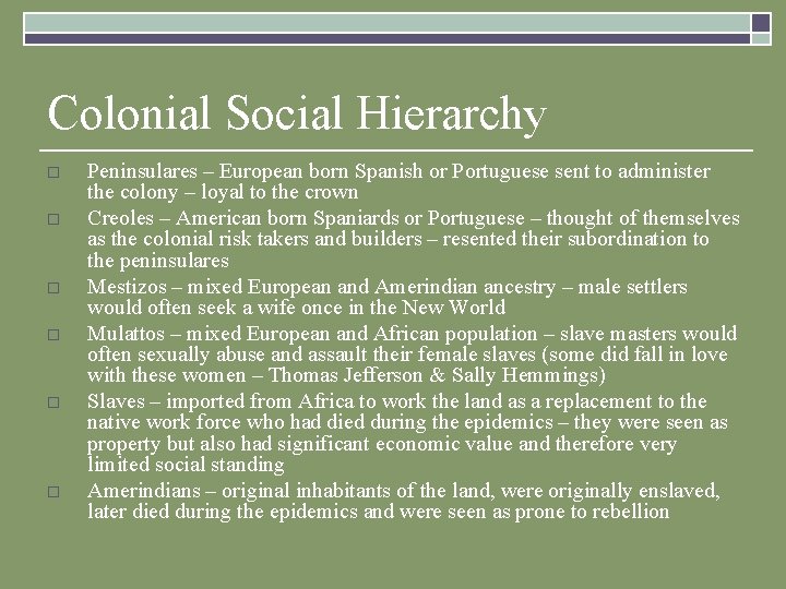 Colonial Social Hierarchy o o o Peninsulares – European born Spanish or Portuguese sent