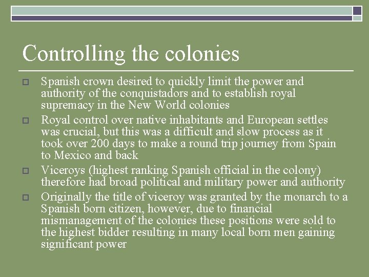 Controlling the colonies o o Spanish crown desired to quickly limit the power and