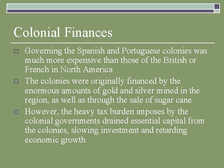 Colonial Finances o o o Governing the Spanish and Portuguese colonies was much more