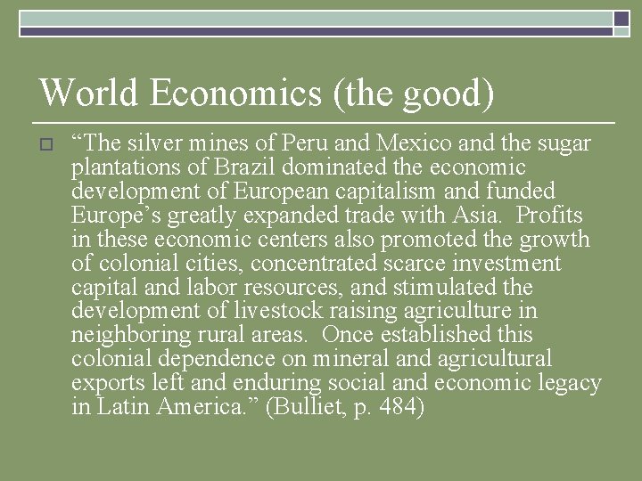 World Economics (the good) o “The silver mines of Peru and Mexico and the