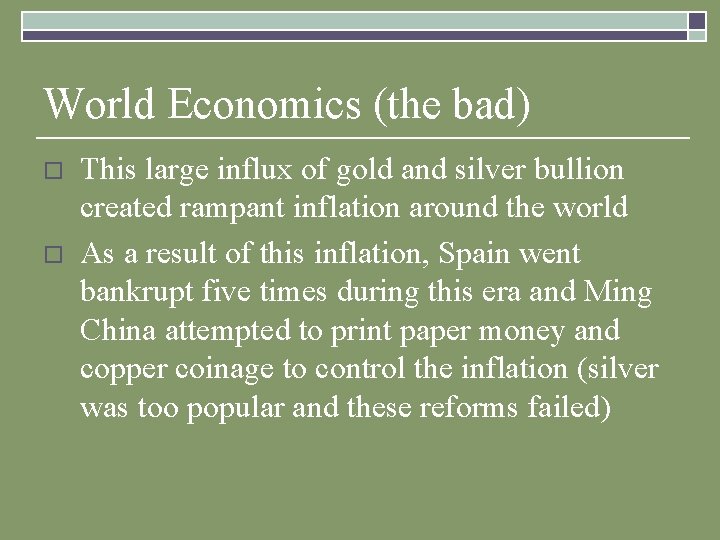 World Economics (the bad) o o This large influx of gold and silver bullion