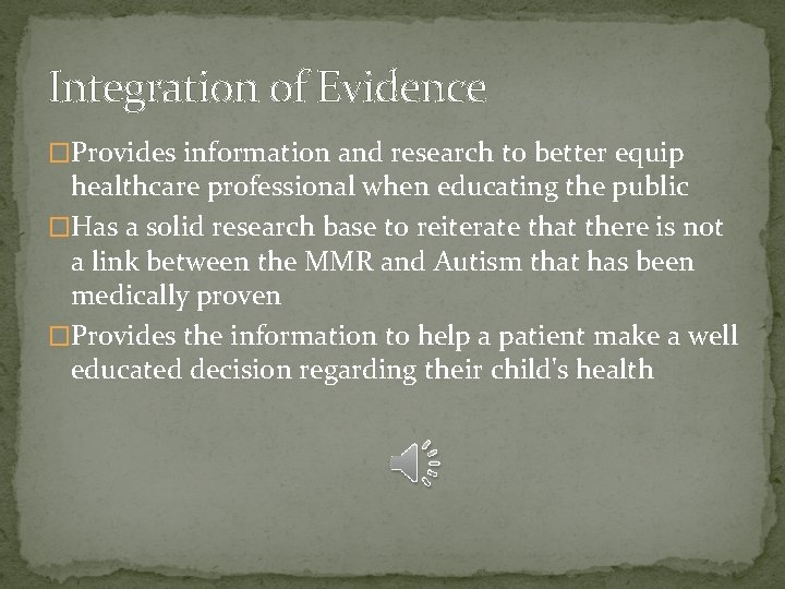 Integration of Evidence �Provides information and research to better equip healthcare professional when educating