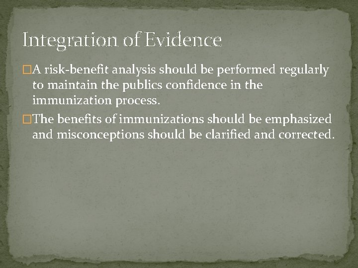 Integration of Evidence �A risk-benefit analysis should be performed regularly to maintain the publics
