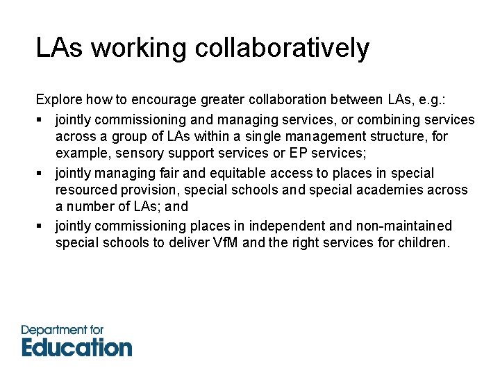 LAs working collaboratively Explore how to encourage greater collaboration between LAs, e. g. :