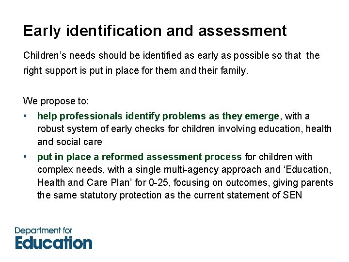 Early identification and assessment Children’s needs should be identified as early as possible so