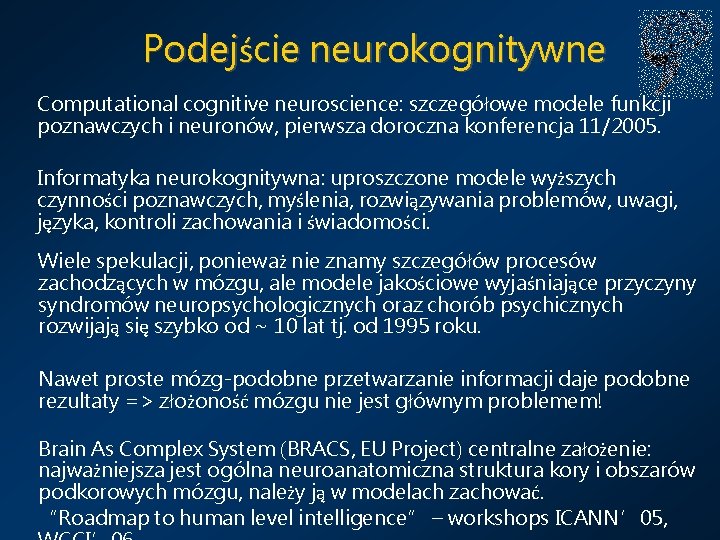 Podejście neurokognitywne Computational cognitive neuroscience: szczegółowe modele funkcji poznawczych i neuronów, pierwsza doroczna konferencja