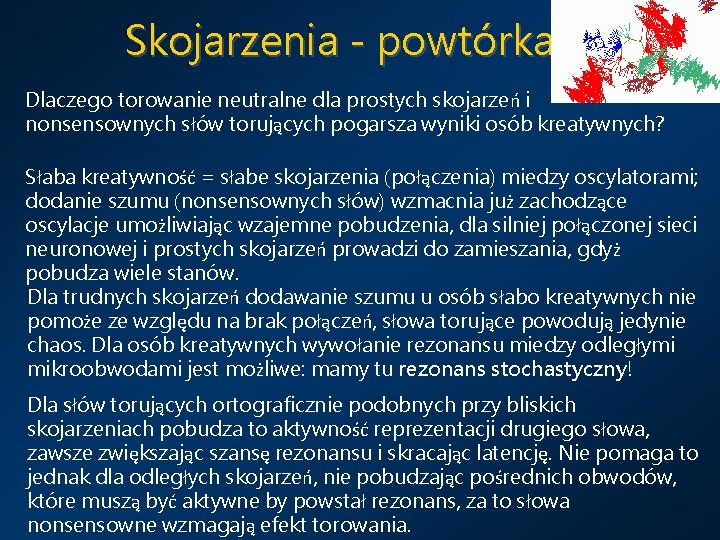 Skojarzenia - powtórka Dlaczego torowanie neutralne dla prostych skojarzeń i nonsensownych słów torujących pogarsza