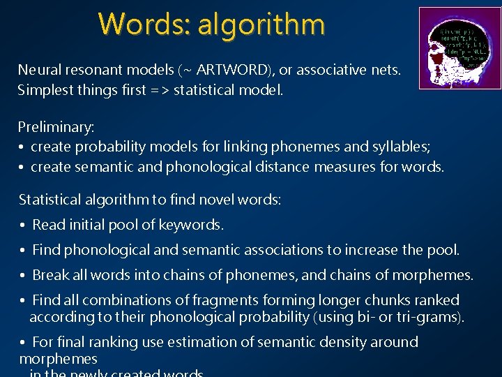 Words: algorithm Neural resonant models (~ ARTWORD), or associative nets. Simplest things first =>