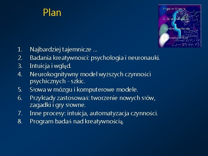 Plan 1. 2. 3. 4. 5. 6. 7. 8. Najbardziej tajemnicze … Badania kreatywności: