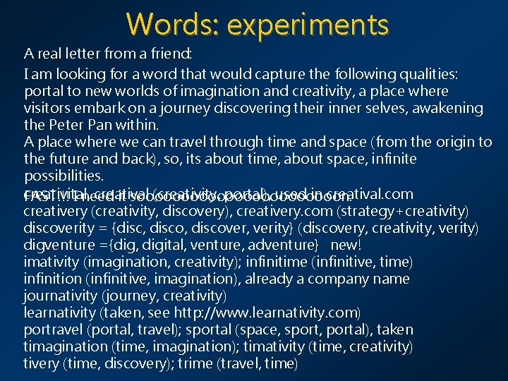 Words: experiments A real letter from a friend: I am looking for a word
