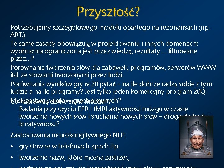 Przyszłość? Potrzebujemy szczegółowego modelu opartego na rezonansach (np. ART. ) Te same zasady obowiązują