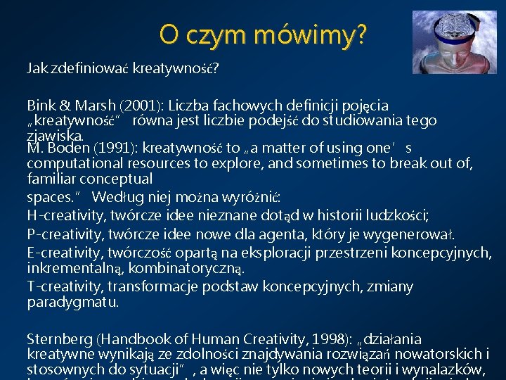 O czym mówimy? Jak zdefiniować kreatywność? Bink & Marsh (2001): Liczba fachowych definicji pojęcia