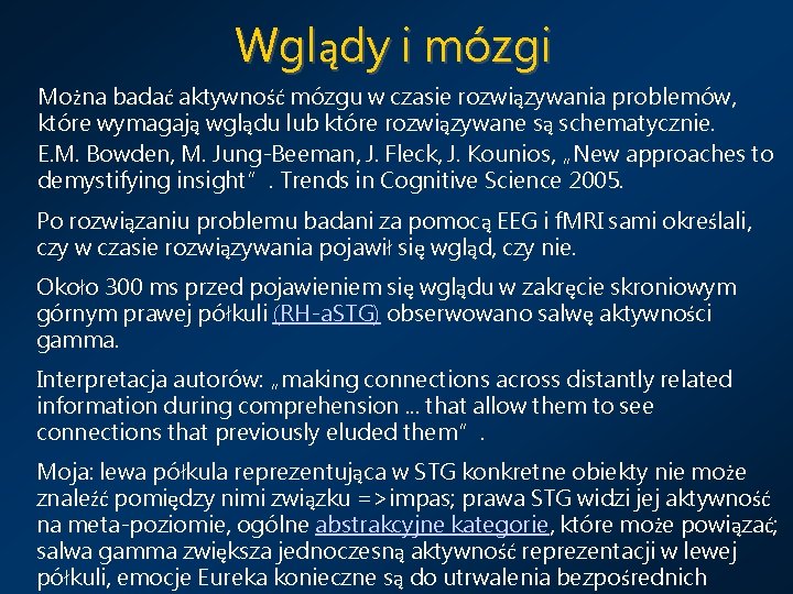 Wglądy i mózgi Można badać aktywność mózgu w czasie rozwiązywania problemów, które wymagają wglądu