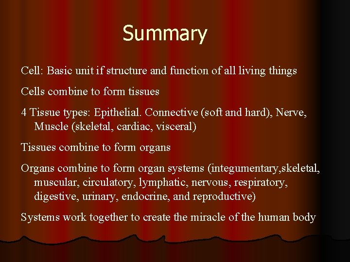 Summary Cell: Basic unit if structure and function of all living things Cells combine