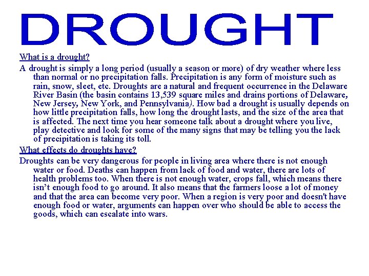 What is a drought? A drought is simply a long period (usually a season