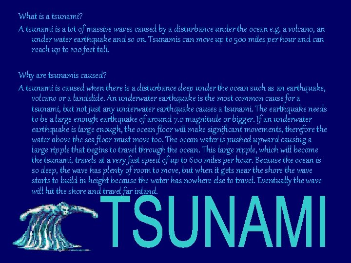 What is a tsunami? A tsunami is a lot of massive waves caused by