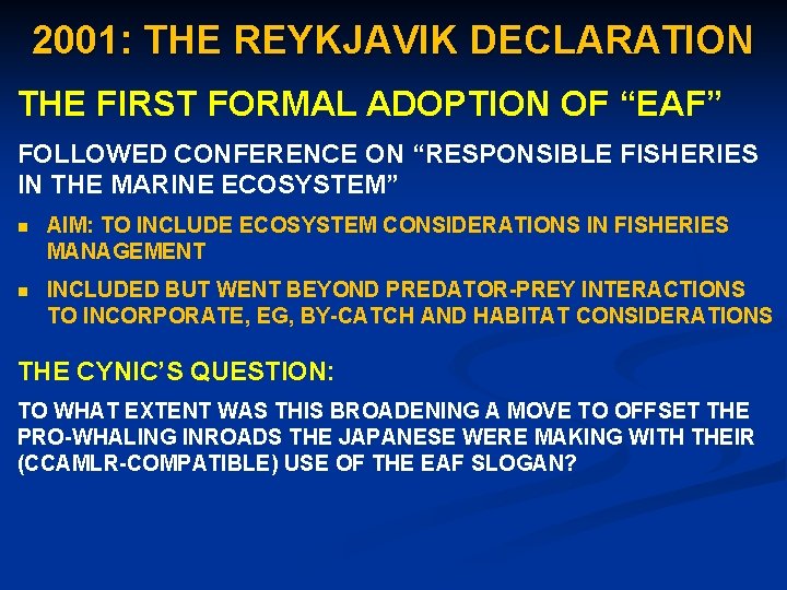 2001: THE REYKJAVIK DECLARATION THE FIRST FORMAL ADOPTION OF “EAF” FOLLOWED CONFERENCE ON “RESPONSIBLE
