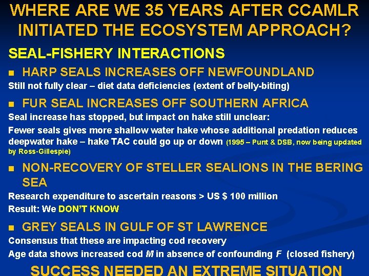 WHERE ARE WE 35 YEARS AFTER CCAMLR INITIATED THE ECOSYSTEM APPROACH? SEAL-FISHERY INTERACTIONS n
