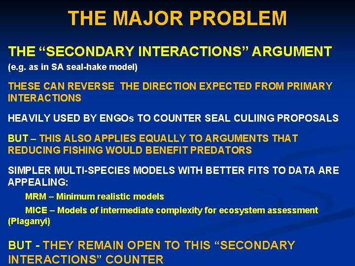 THE MAJOR PROBLEM THE “SECONDARY INTERACTIONS” ARGUMENT (e. g. as in SA seal-hake model)