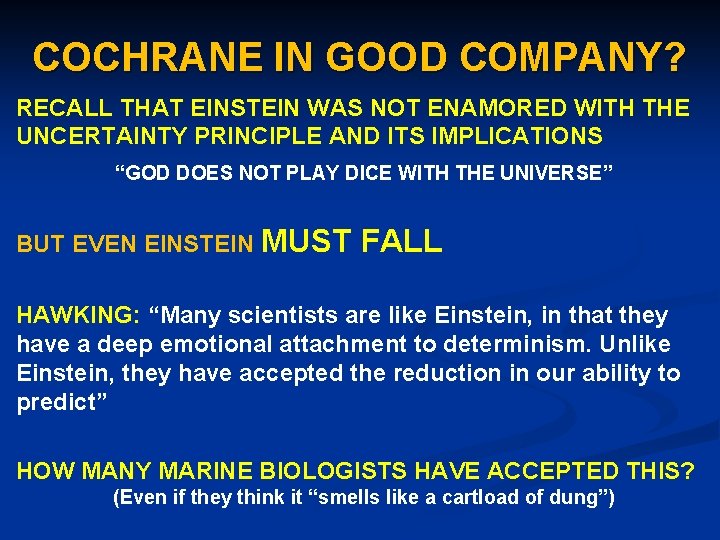 COCHRANE IN GOOD COMPANY? RECALL THAT EINSTEIN WAS NOT ENAMORED WITH THE UNCERTAINTY PRINCIPLE