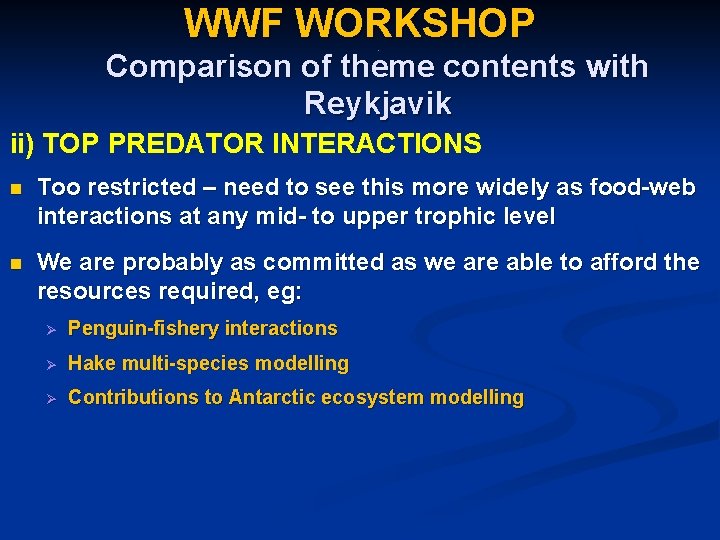 WWF WORKSHOP. Comparison of theme contents with Reykjavik ii) TOP PREDATOR INTERACTIONS n Too