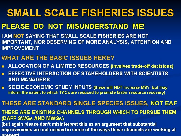 SMALL SCALE FISHERIES ISSUES. PLEASE DO NOT MISUNDERSTAND ME! I AM NOT SAYING THAT