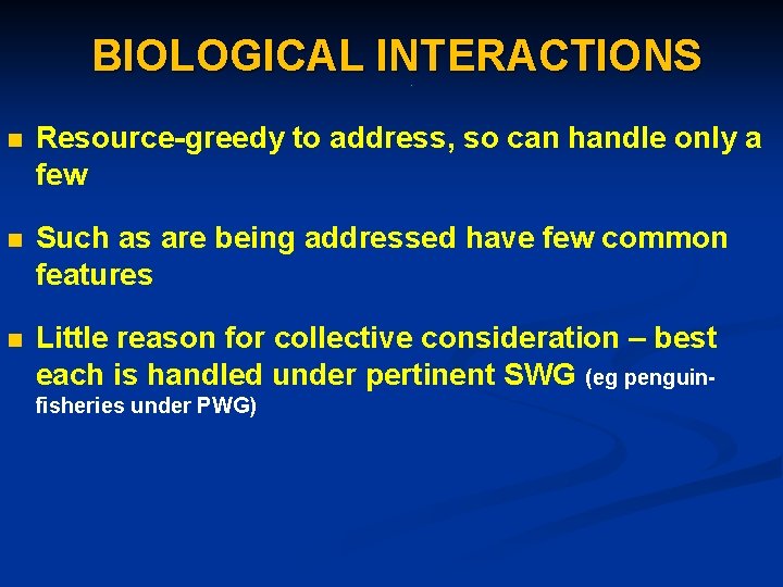 BIOLOGICAL INTERACTIONS. n Resource-greedy to address, so can handle only a few n Such