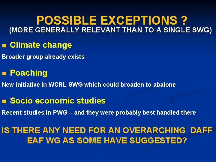 POSSIBLE EXCEPTIONS ? (MORE GENERALLY RELEVANT THAN TO A SINGLE SWG). n Climate change