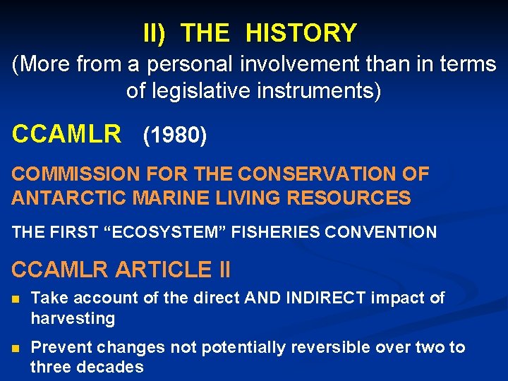II) THE HISTORY (More from a personal involvement than in terms of legislative instruments)
