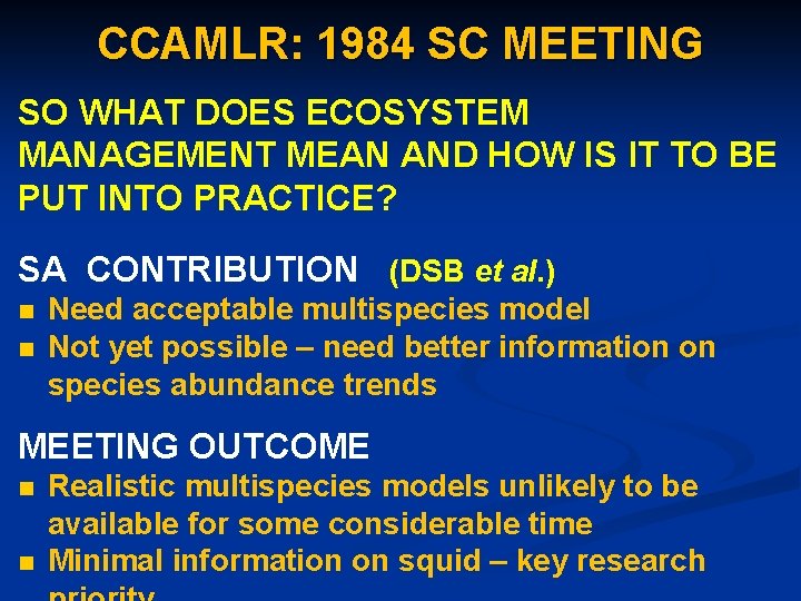 CCAMLR: 1984 SC MEETING SO WHAT DOES ECOSYSTEM MANAGEMENT MEAN AND HOW IS IT