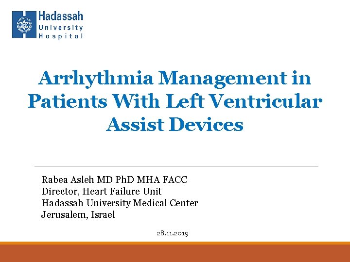 Arrhythmia Management in Patients With Left Ventricular Assist Devices Rabea Asleh MD Ph. D