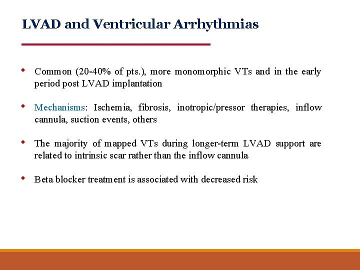 LVAD and Ventricular Arrhythmias • Common (20 -40% of pts. ), more monomorphic VTs