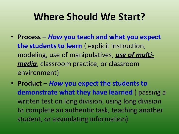 Where Should We Start? • Process – How you teach and what you expect