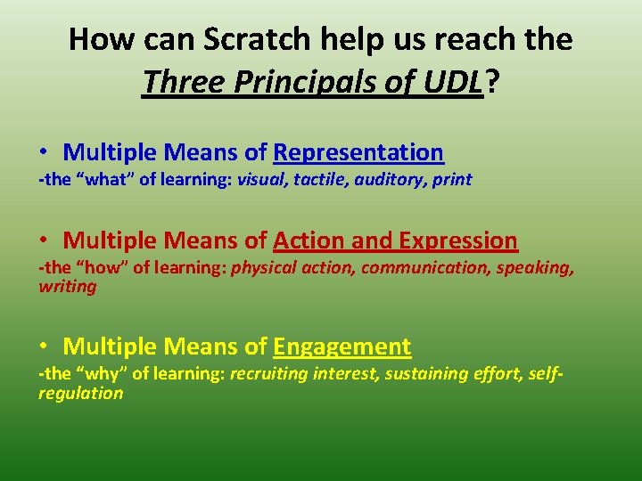 How can Scratch help us reach the Three Principals of UDL? • Multiple Means