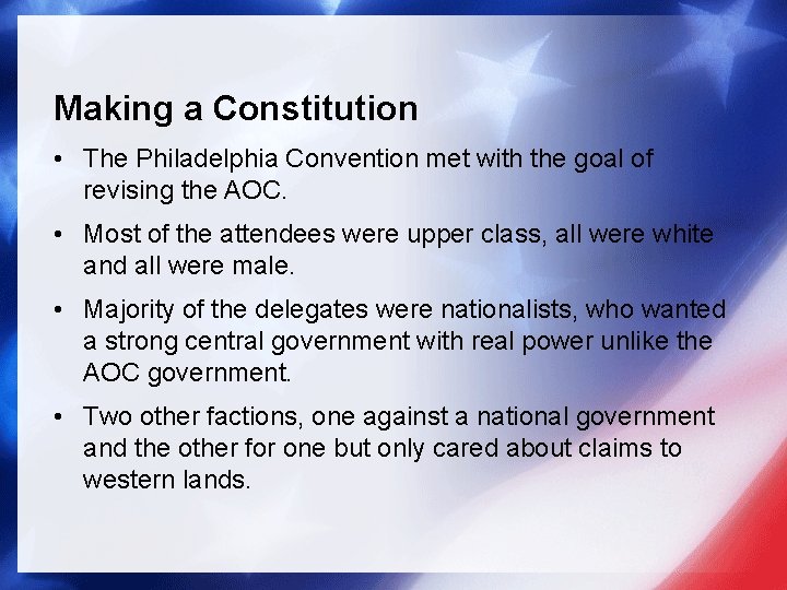 Making a Constitution • The Philadelphia Convention met with the goal of revising the