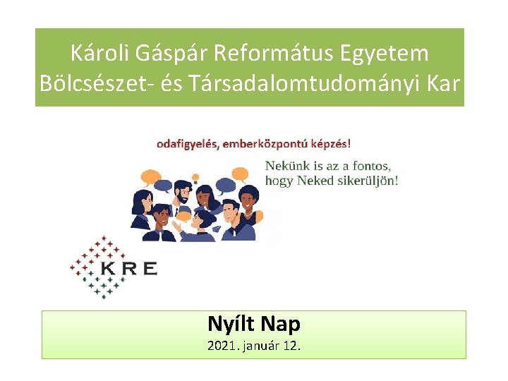 Károli Gáspár Református Egyetem Bölcsészet- és Társadalomtudományi Kar Nyílt Nap 2021. január 12. 