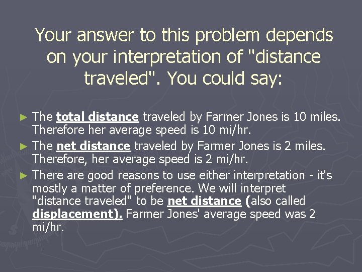 Your answer to this problem depends on your interpretation of "distance traveled". You could