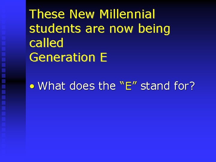 These New Millennial students are now being called Generation E • What does the