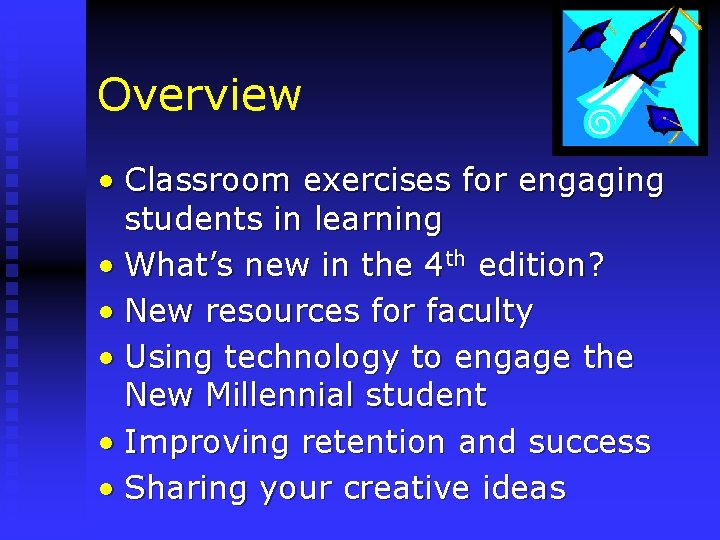 Overview • Classroom exercises for engaging students in learning • What’s new in the