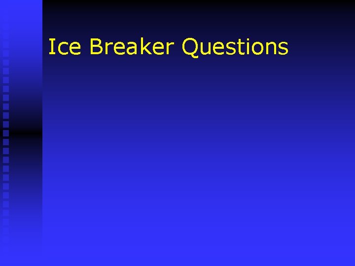 Ice Breaker Questions 