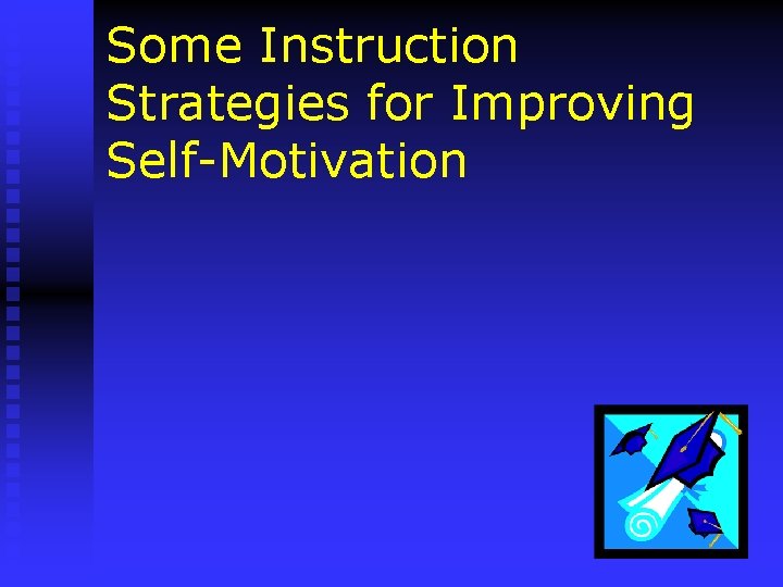 Some Instruction Strategies for Improving Self-Motivation 