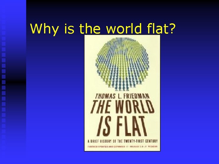 Why is the world flat? 