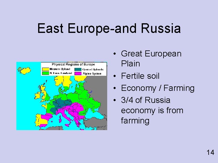 East Europe-and Russia • Great European Plain • Fertile soil • Economy / Farming